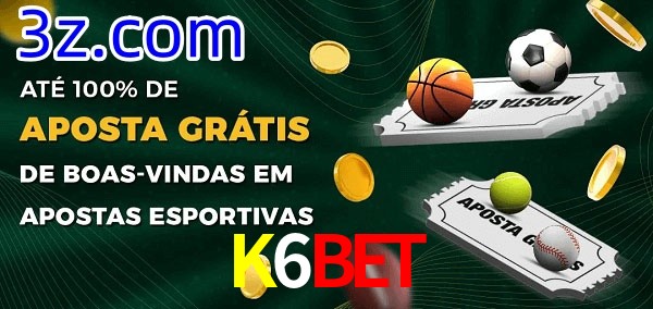 K6Bet Ate 100% de Aposta Gratis